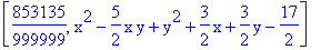 [853135/999999, x^2-5/2*x*y+y^2+3/2*x+3/2*y-17/2]